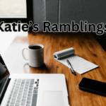 Katie’s Ramblings