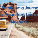 A Family on a Journey to Abundant Life in Messiah